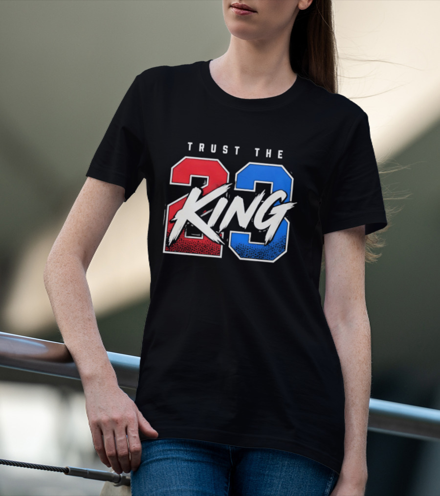 Trust The 23 King Philadelphia 76ers LeBron James Sixers T-Shirt