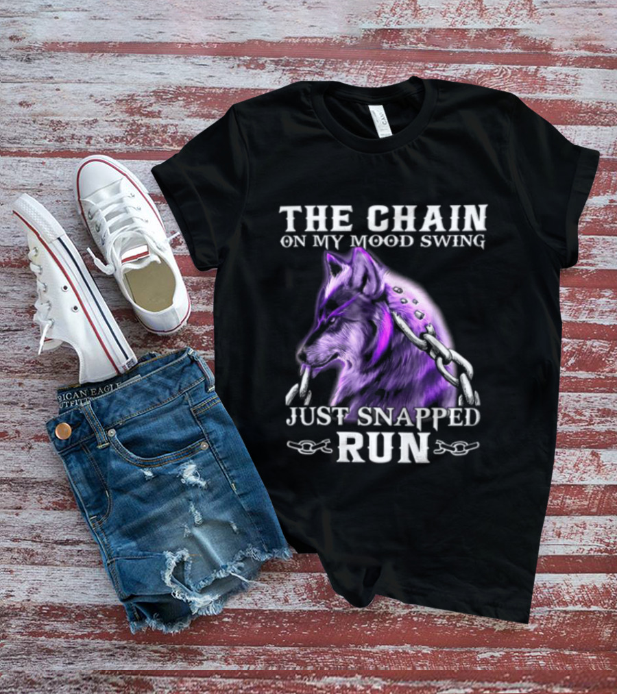 The Chain On My Mood Swing Just Snapped Run Wolf T-Shirt