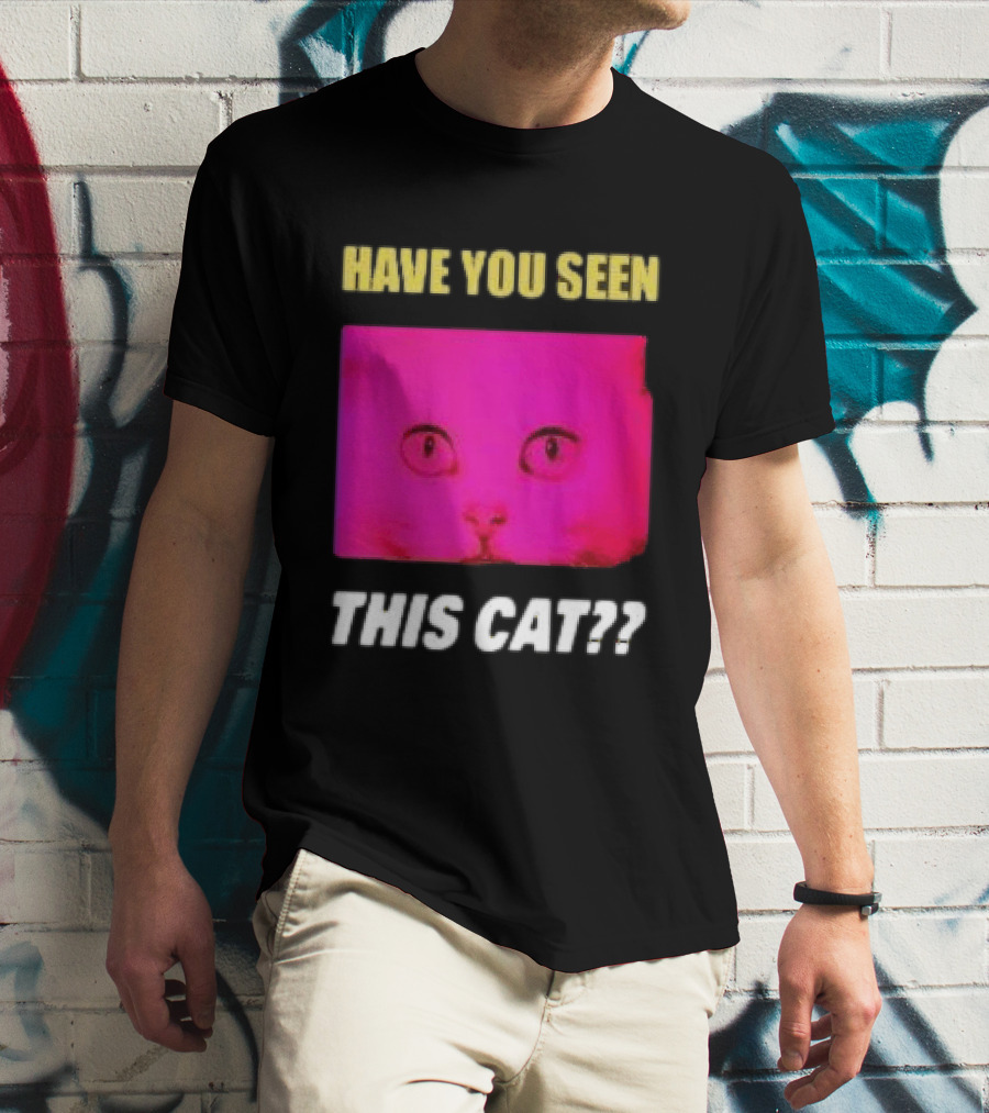 Have You Seen This Cat Tomora Store T-Shirt