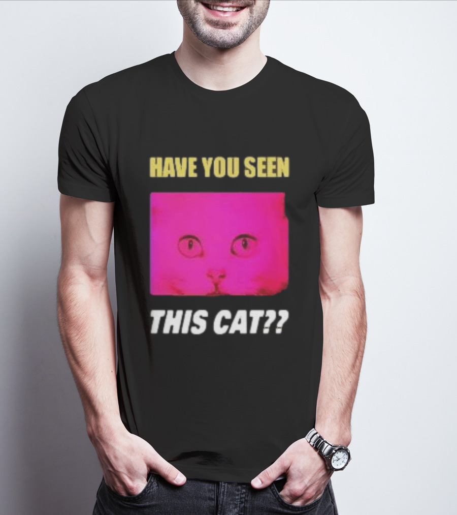 Have You Seen This Cat Tomora Store T-Shirt