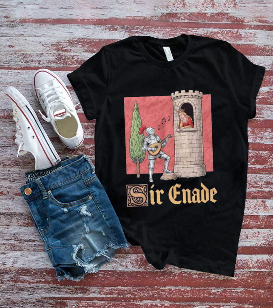 Sir Enade Knight Serenading Queen From Tower T-Shirt