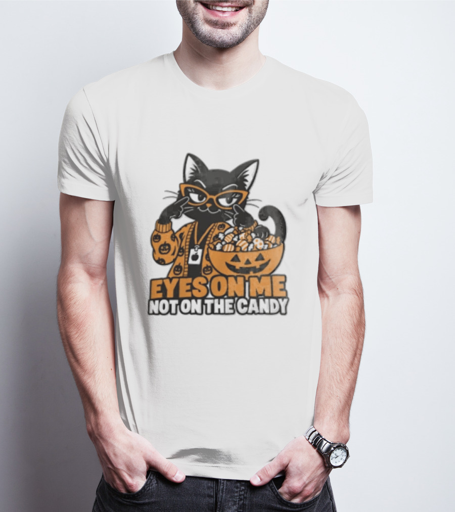 Eyes On Me Not On The Candy Halloween Black Cat Pumpkin T-Shirt