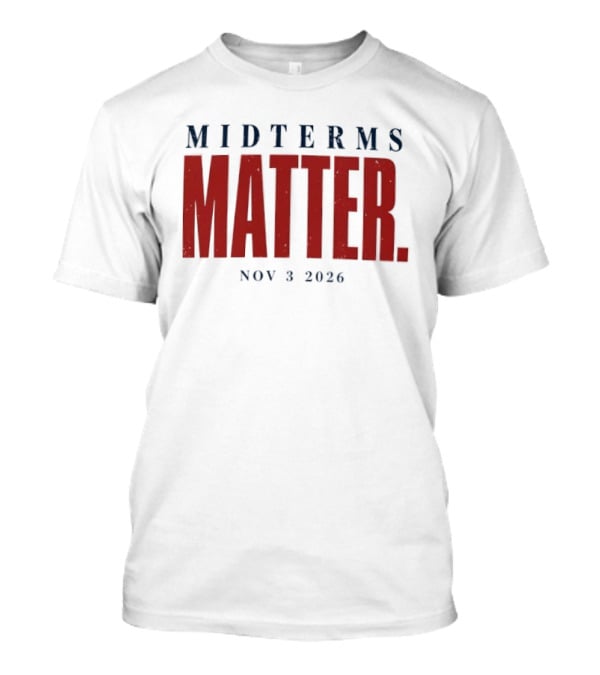 Midterms Matter Nov 3 2026 Election Awareness T-Shirt