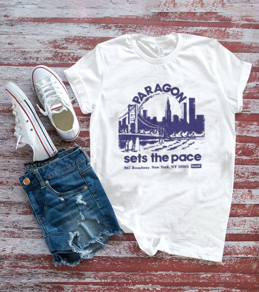 Only NY X Paragon Sports Sets The Pace 867 Broadway New York NY 10003 T-Shirt