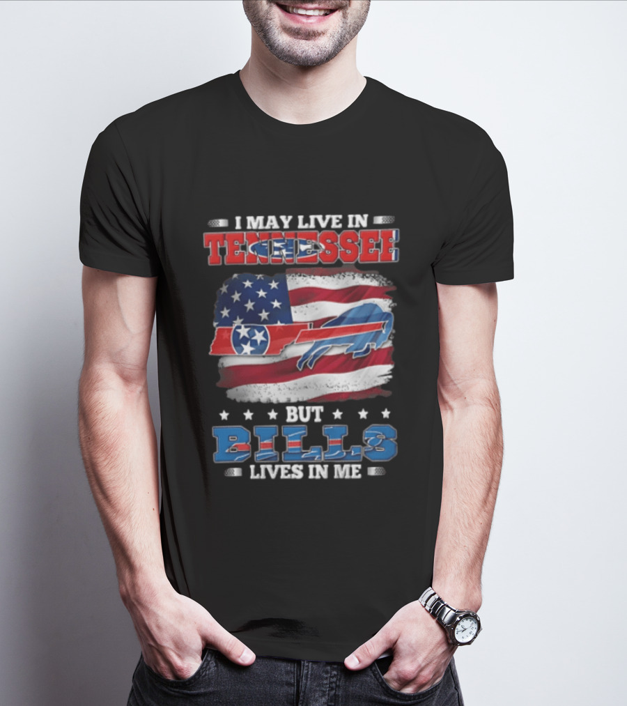 I May Live In Tennessee But Bills Lives In Me Buffalo Bills USA Flag T-Shirt