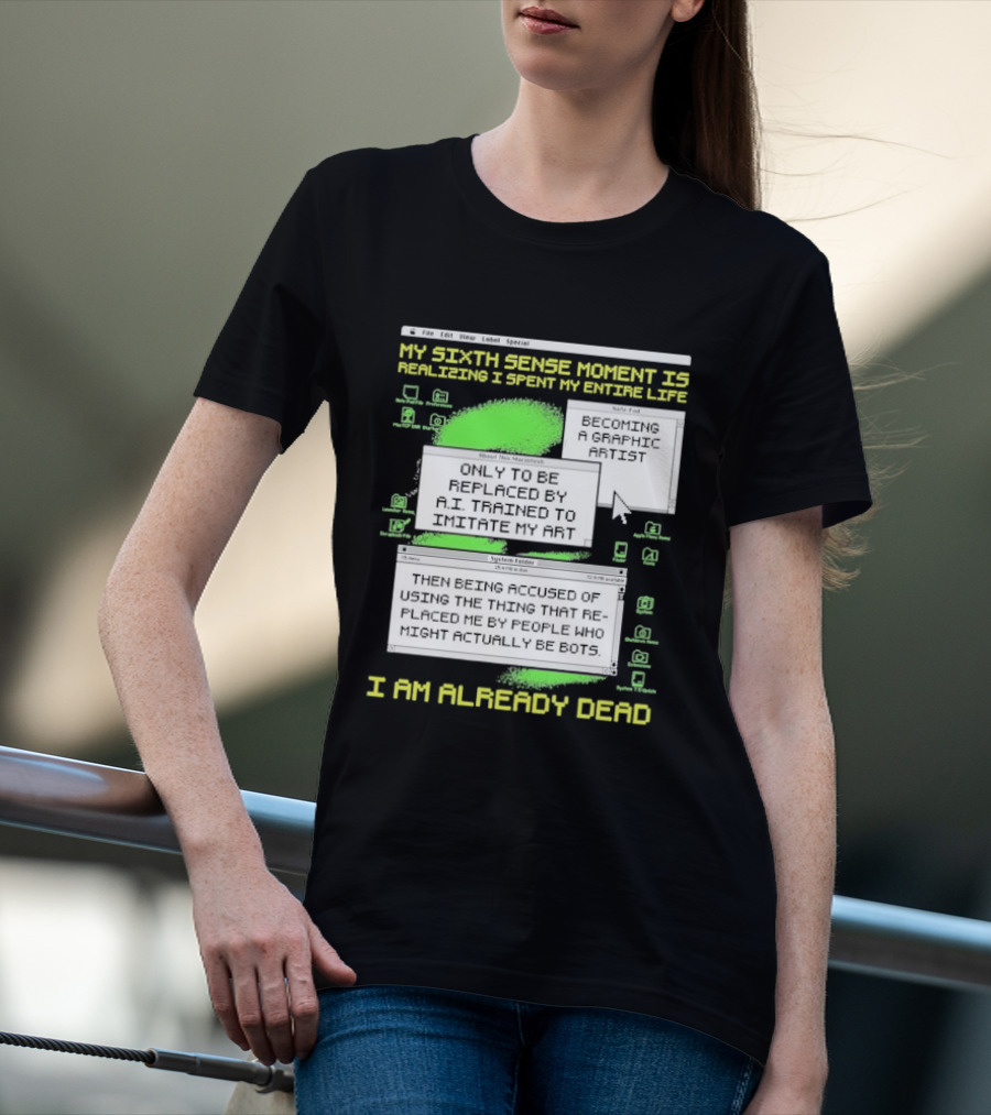 My Sixth Sense Moment Is Realizing I Spent My Entire Life I Am Already Dead T-Shirt