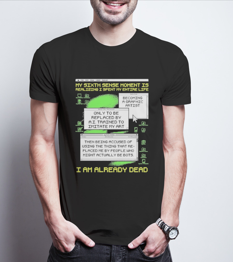 My Sixth Sense Moment Is Realizing I Spent My Entire Life I Am Already Dead T-Shirt