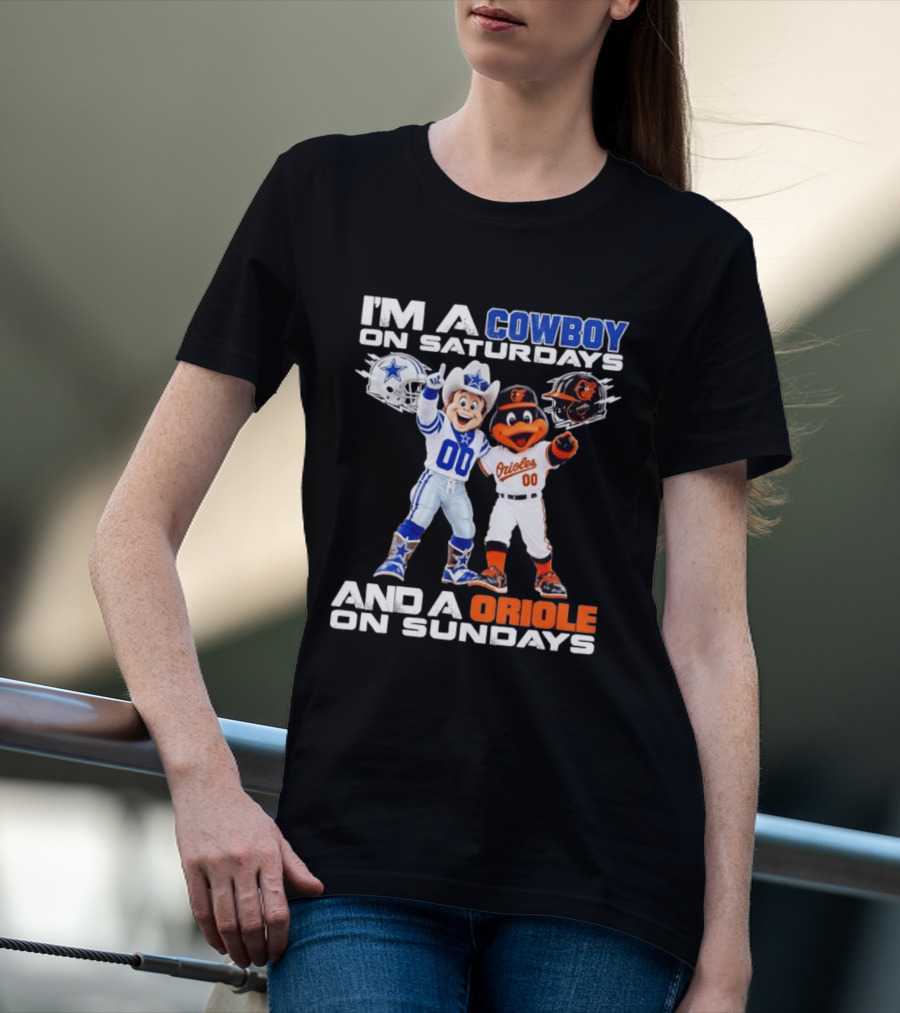 I'm A Cowboy On Saturdays And A Baltimore Oriole On Sundays Mascots NFL MLB Teams T-Shirt