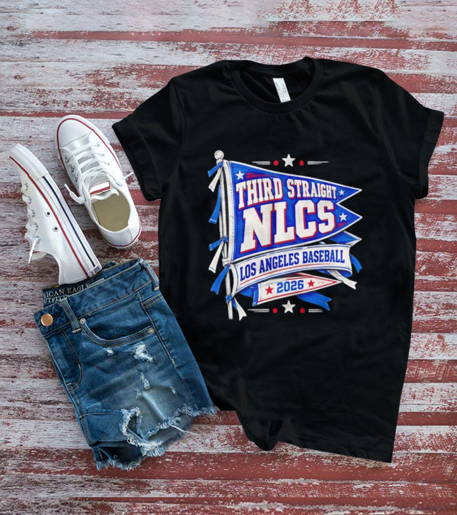 Third Straight NLCS Los Angeles Baseball 2026 Flag T-Shirt