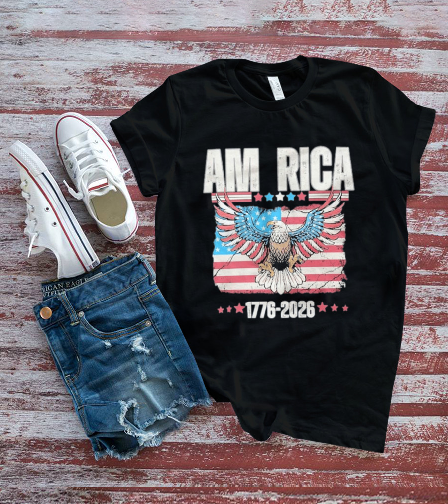 AM RICA Eagle 1776 2026 USA 250th Anniversary Stars And Stripes T-Shirt
