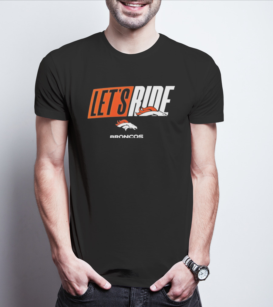 Denver Broncos Let's Ride Broncos Merchandise T-Shirt
