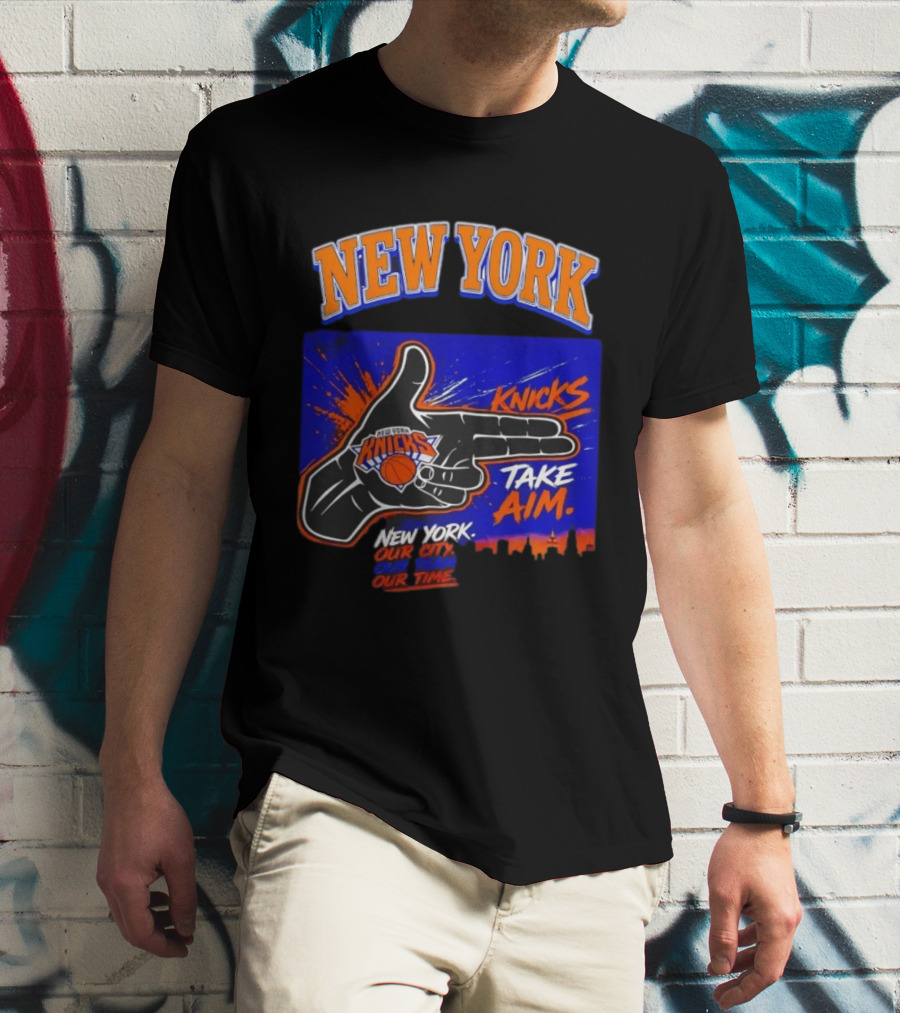New York Knicks Take Aim Our City Our Team Our Time T-Shirt