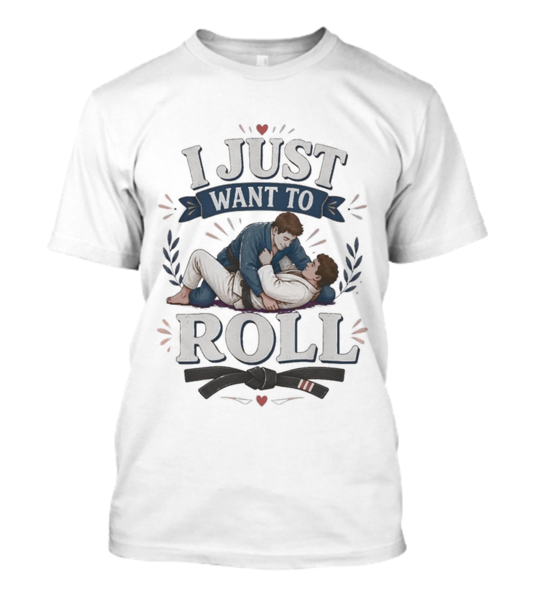 I Just Want To Roll Jiu Jitsu Grappling Lovers T-Shirt