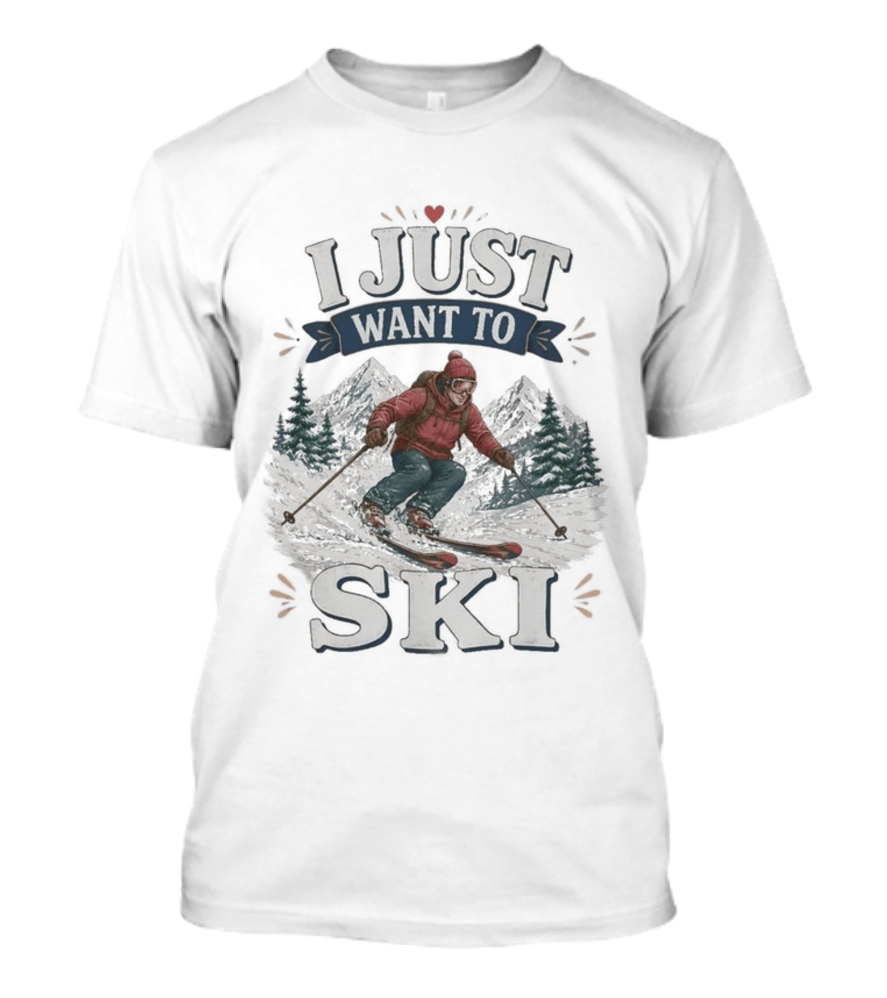 I Just Want To Ski Skiing Mountain Adventure T-Shirt