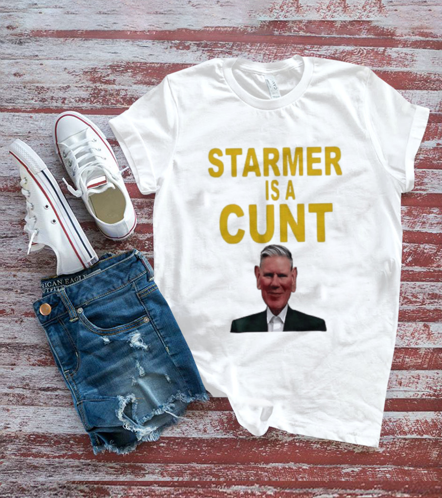 Keir Starmer Labour Party UK Prime Minister Starmer Is A Cunt T-Shirt