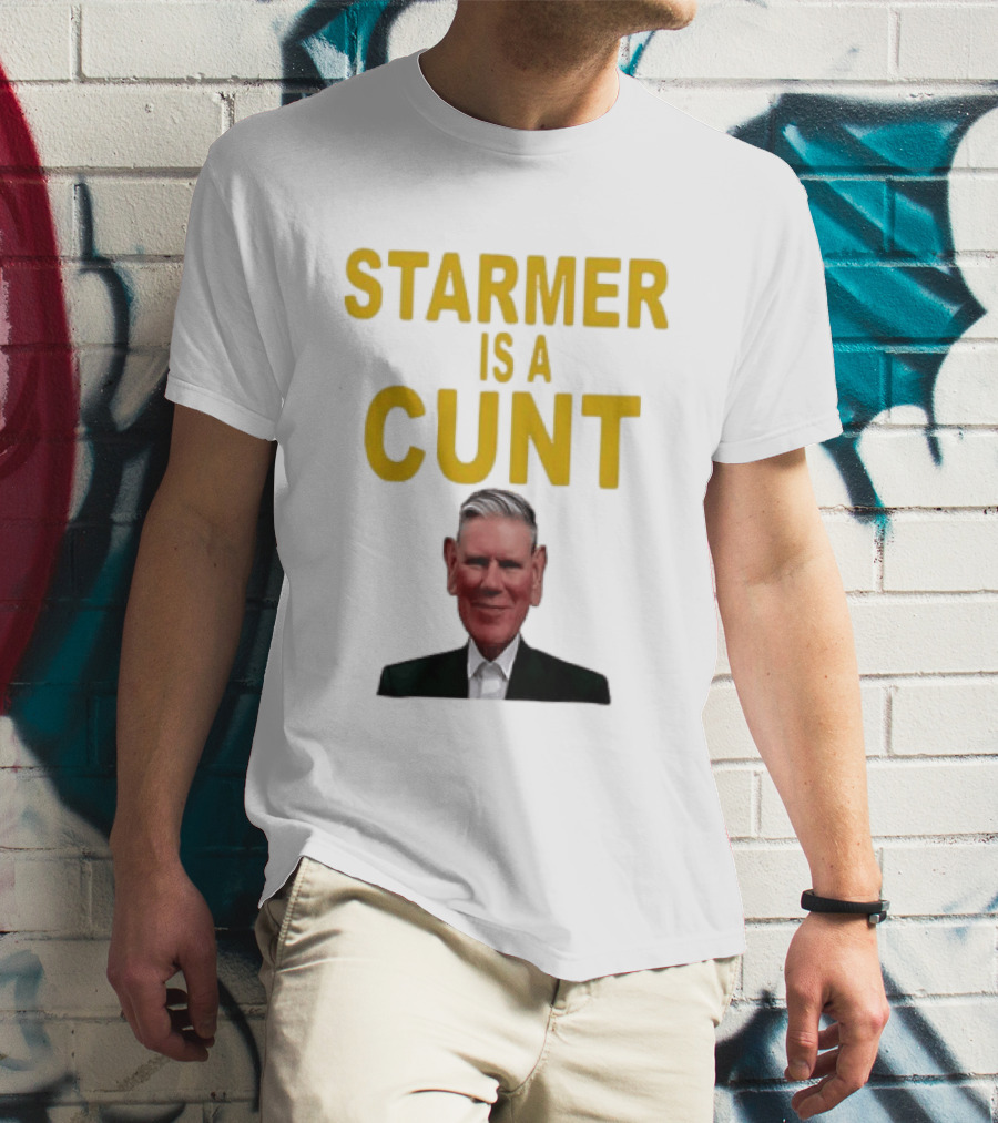 Keir Starmer Labour Party UK Prime Minister Starmer Is A Cunt T-Shirt