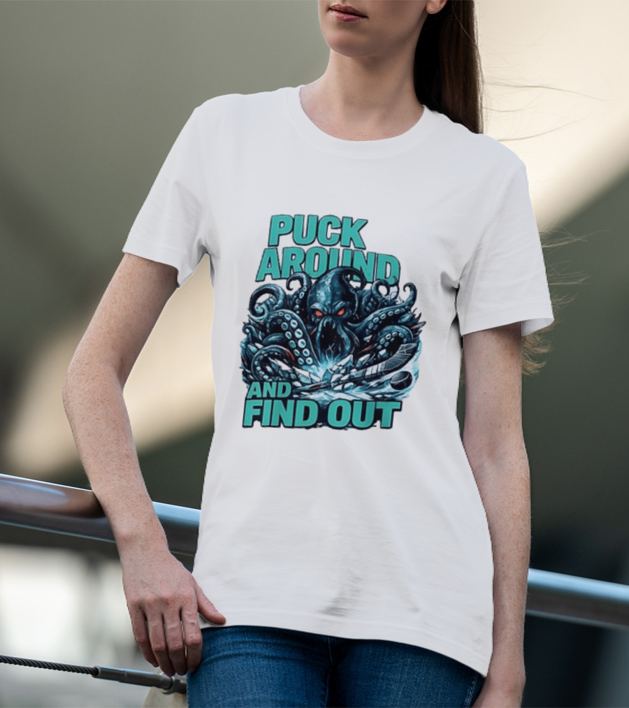 Kraken Puck Around And Find Out Hockey T-Shirt