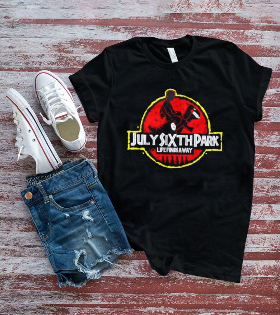 July Sixth Park Dinosaur Life Finds A Way T-Shirt