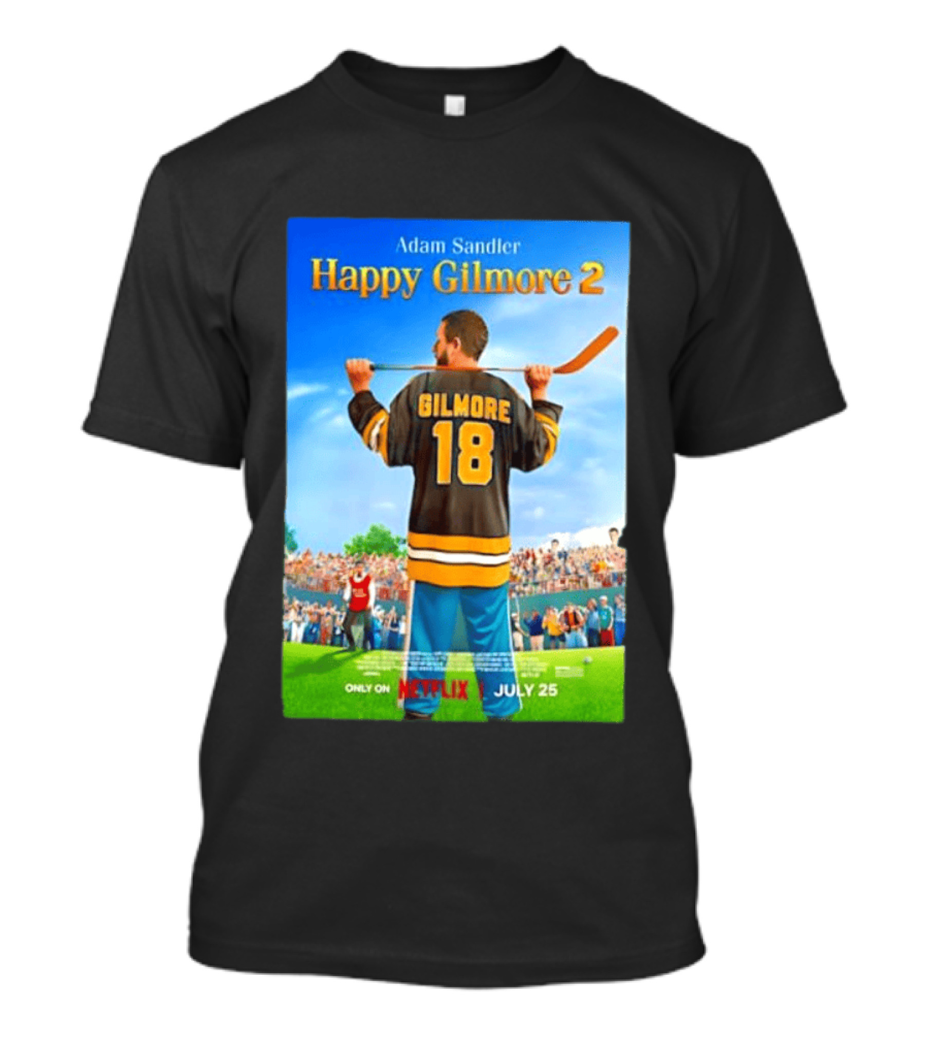 Adam Sandler Happy Gilmore 2 Movie Only On Netflix July 25 T-Shirt