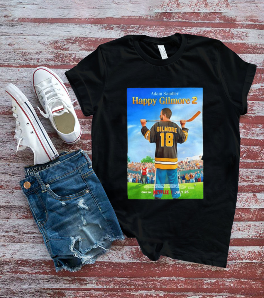 Adam Sandler Happy Gilmore 2 Movie Only On Netflix July 25 T-Shirt