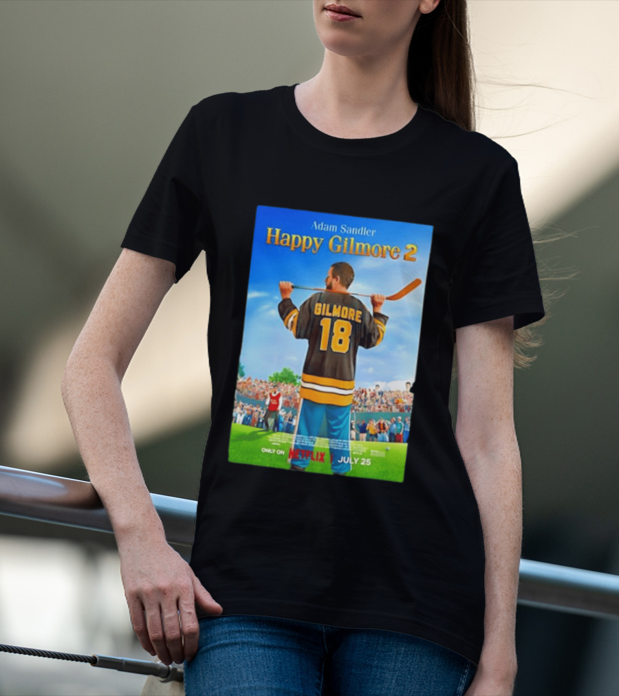 Adam Sandler Happy Gilmore 2 Movie Only On Netflix July 25 T-Shirt