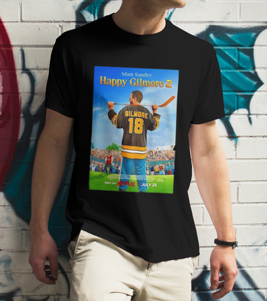 Adam Sandler Happy Gilmore 2 Movie Only On Netflix July 25 T-Shirt