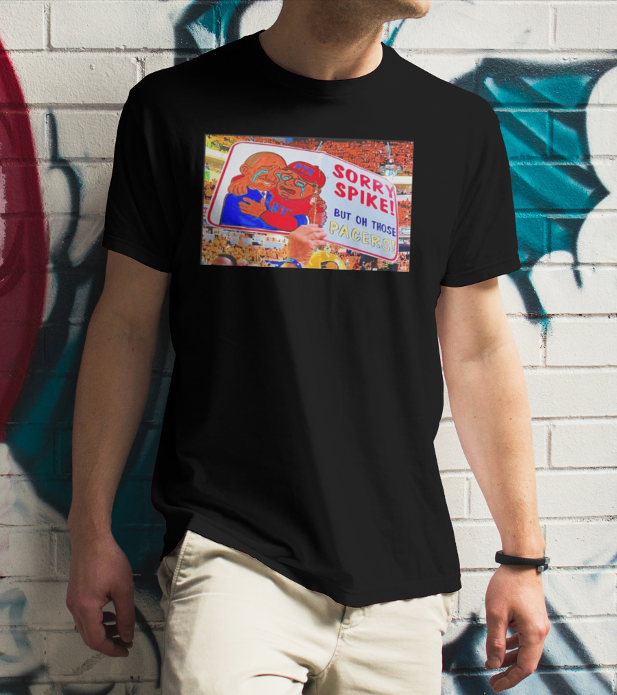 Sorry Spike But Oh Those Pacers NYK Sports Rivalry T-Shirt