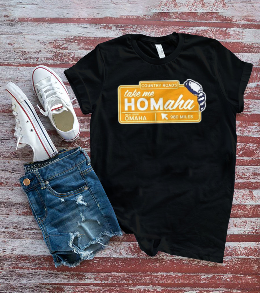 Take Me Homaha Country Roads Next Stop Omaha 980 Miles Sign T-Shirt