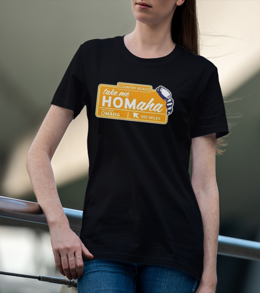 Take Me Homaha Country Roads Next Stop Omaha 980 Miles Sign T-Shirt