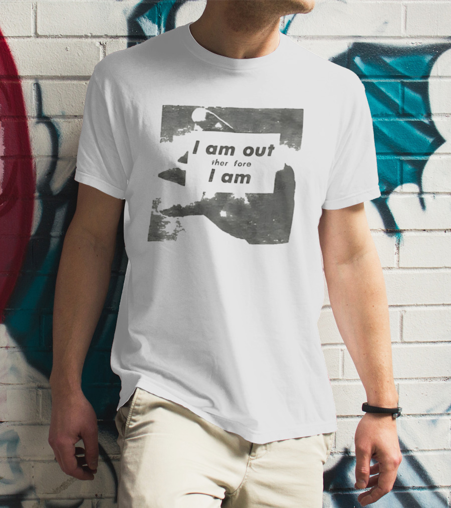 I Am Out Therefore I Am Torn Distressed Text Texture T-Shirt