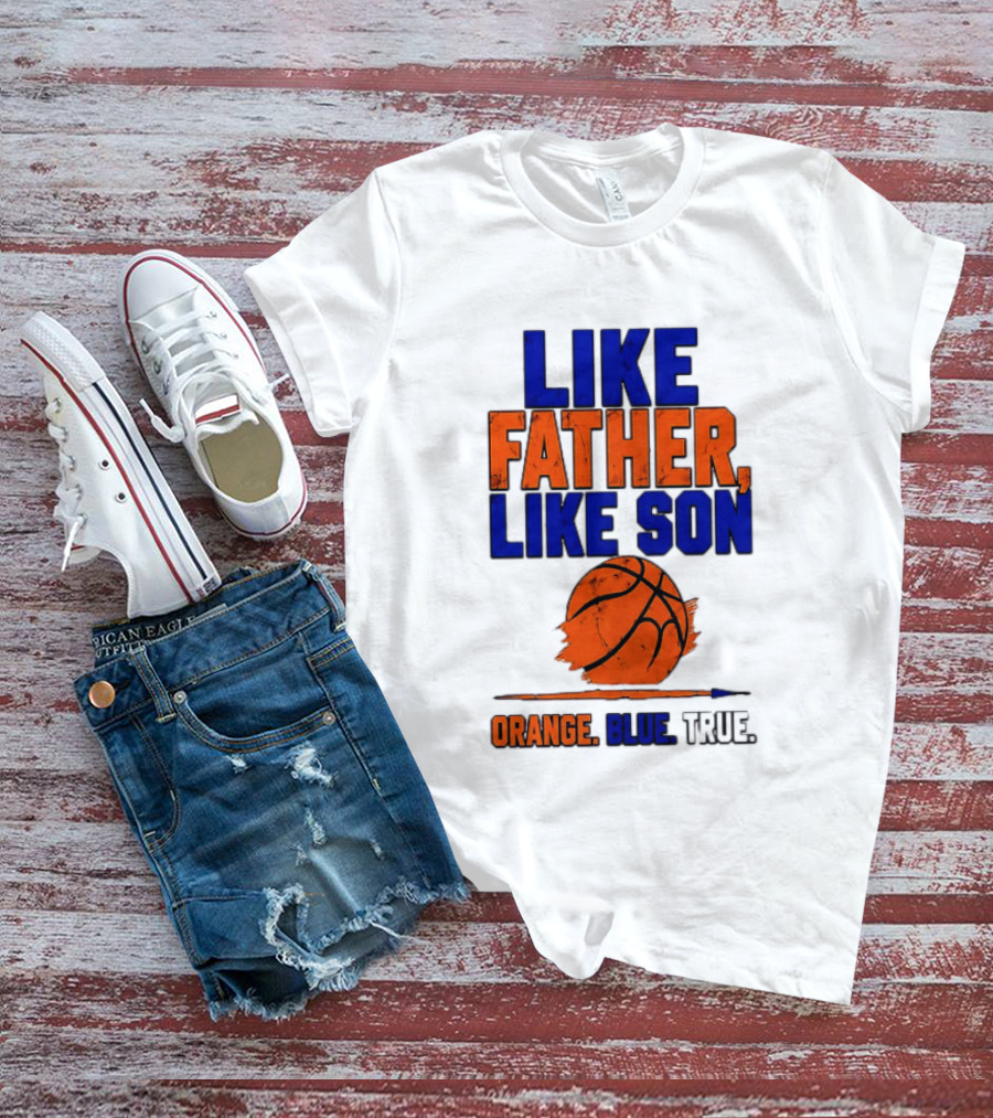 New York Knicks Basketball Like Father Like Son Orange Blue True 2026 Edition T-Shirt