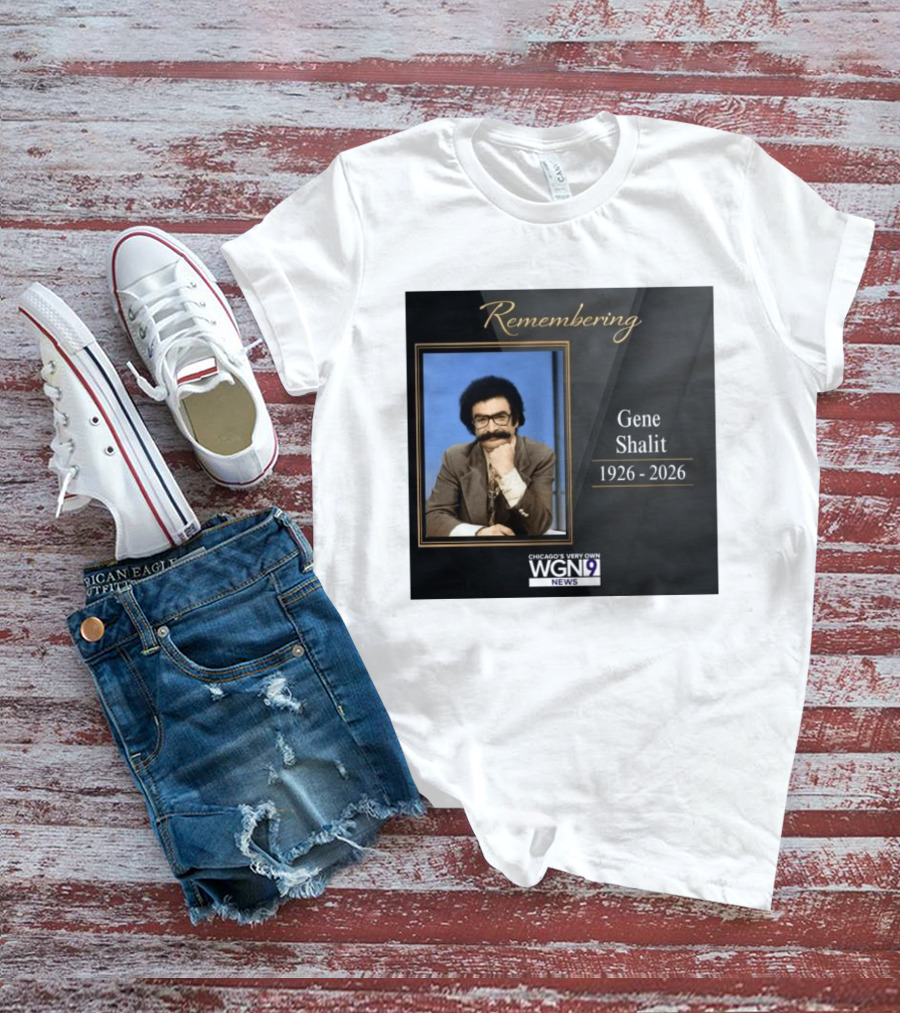 Remembering Gene Shalit Chicago's Very Own WGN 9 News Tribute 1926 2026 T-Shirt