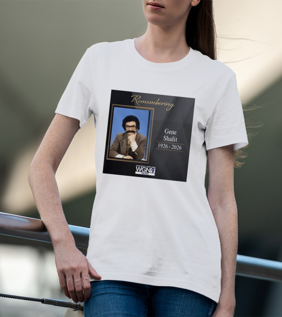 Remembering Gene Shalit Chicago's Very Own WGN 9 News Tribute 1926 2026 T-Shirt