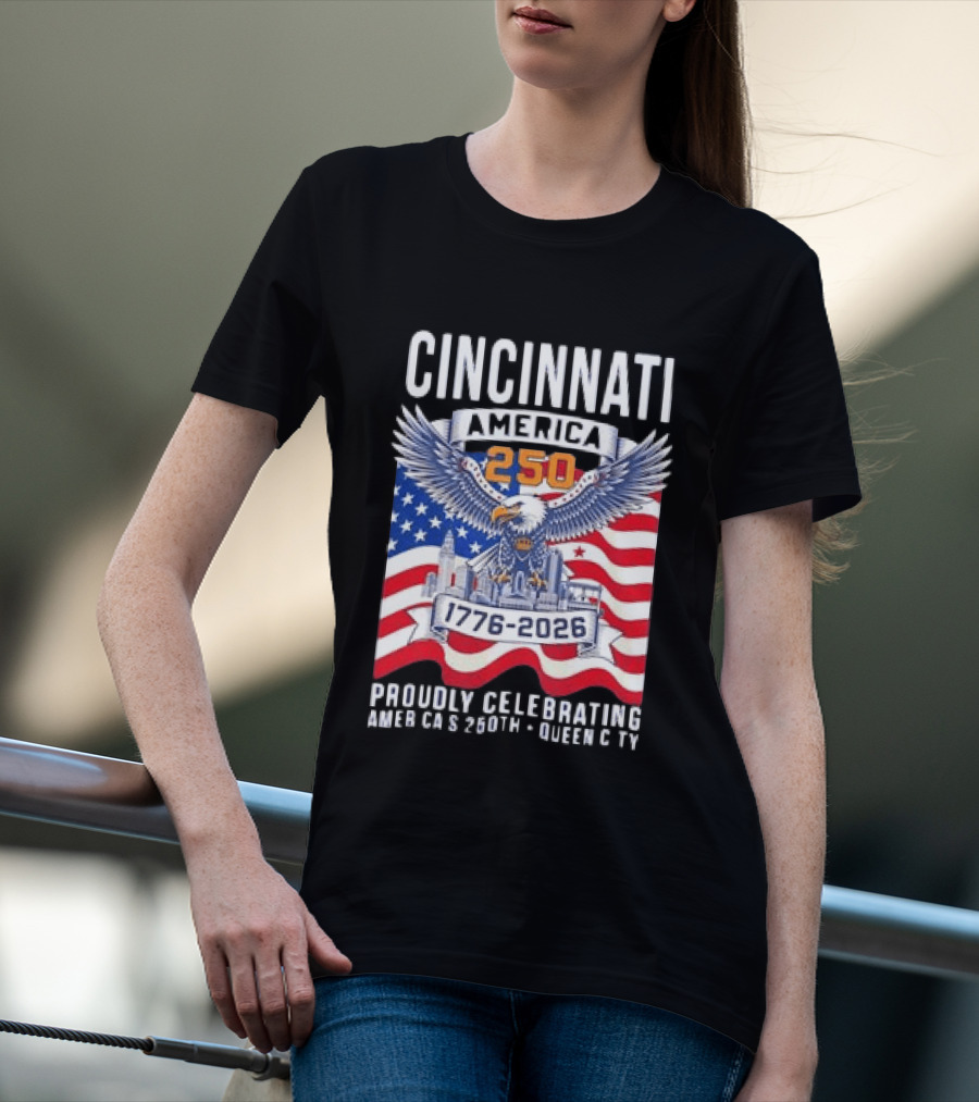 Cincinnati America 250th Anniversary 1776 2026 Proudly Celebrating T-Shirt