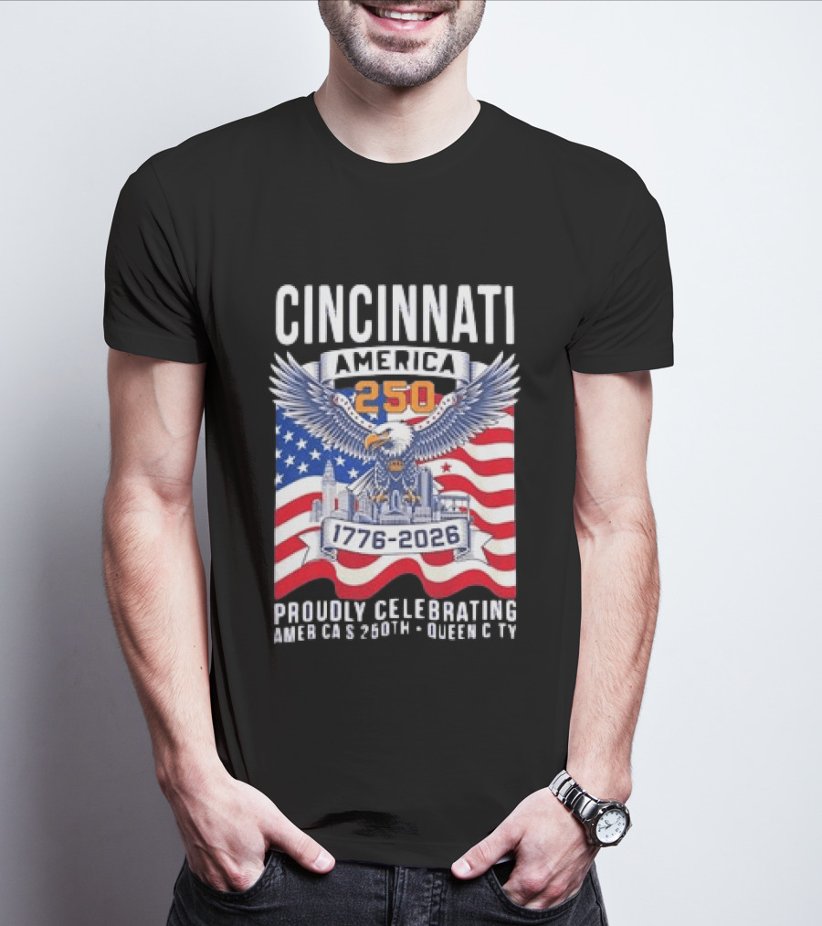 Cincinnati America 250th Anniversary 1776 2026 Proudly Celebrating T-Shirt