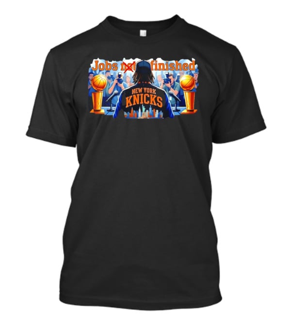 Jobs Not Finished New York Knicks Championship Journey T-Shirt