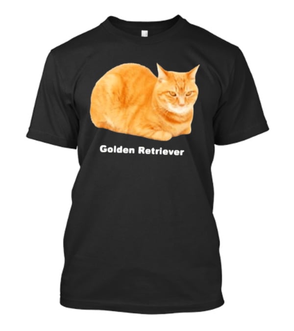 Orange Tabby Cat Golden Retriever Sarcastic Meme Humor T-Shirt