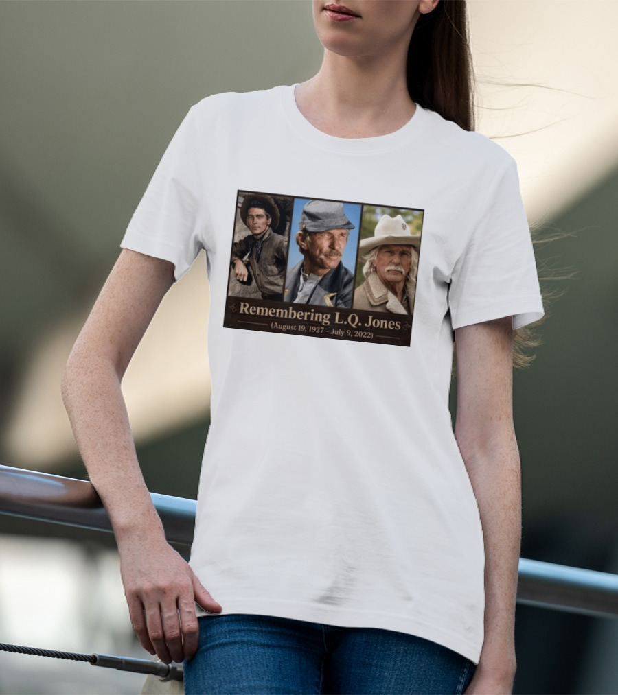 Remembering L.Q. Jones August 19 1927 July 9 2022 Western Legacy And Iconic Roles T-Shirt