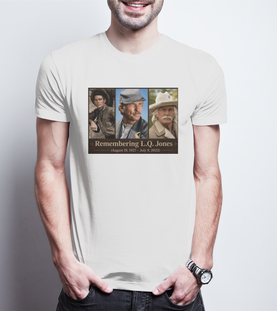 Remembering L.Q. Jones August 19 1927 July 9 2022 Western Legacy And Iconic Roles T-Shirt