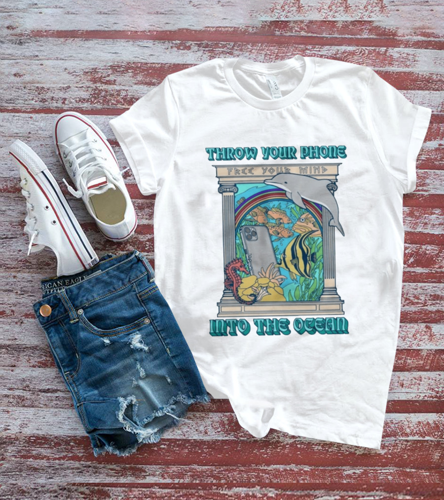 Throw Your Phone Free Your Mind Into The Ocean Dolphin Fish Rainbow Sea Life Scene T-Shirt