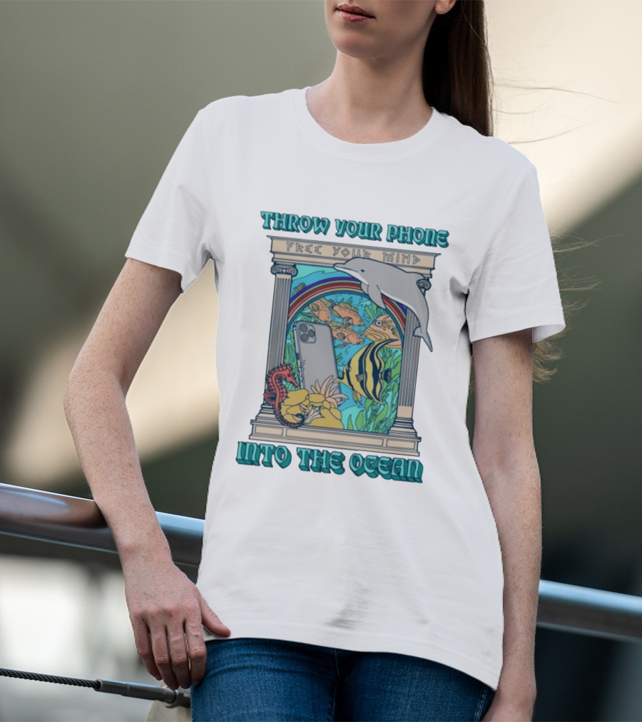 Throw Your Phone Free Your Mind Into The Ocean Dolphin Fish Rainbow Sea Life Scene T-Shirt