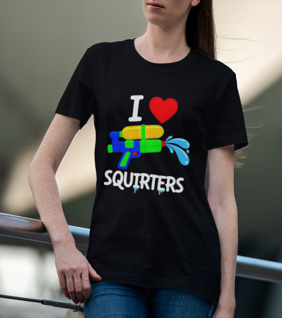 I Love Squirters Water Gun Fun T-Shirt