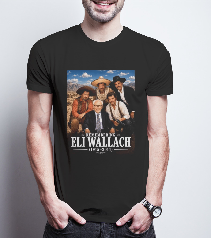 Remembering Eli Wallach 1915 2014 Western Legends T-Shirt