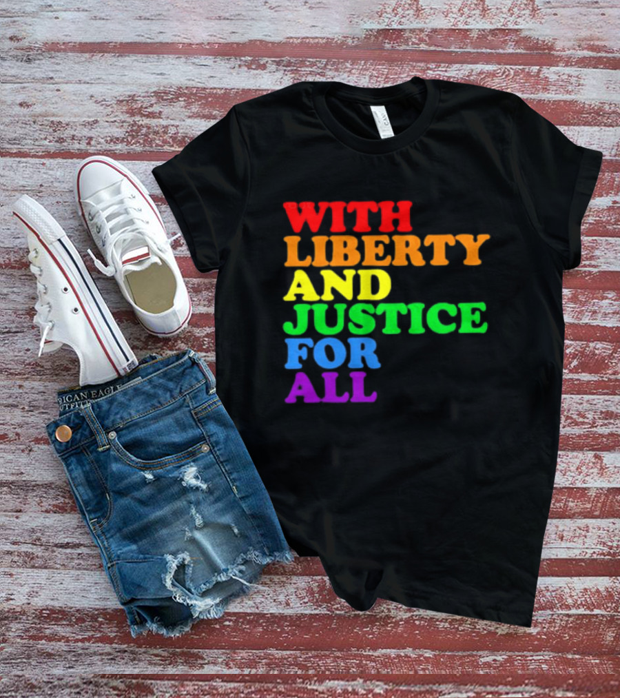 With Liberty And Justice For All Rainbow Pride T-Shirt