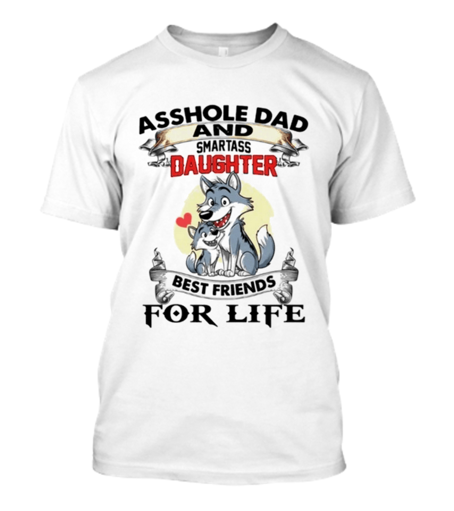Asshole Dad Smartass Daughter Best Friends For Life Wolf Duo T-Shirt