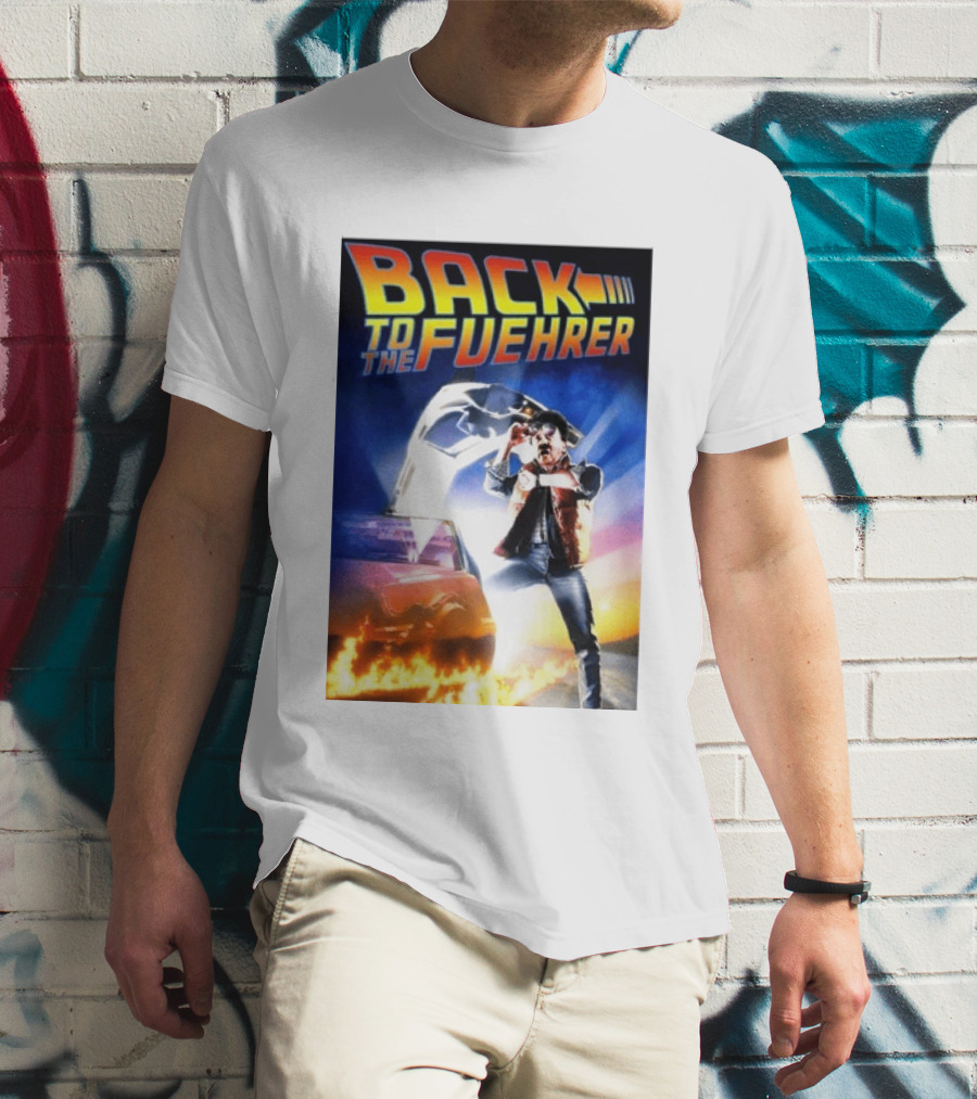Back To The Fuehrer Adolf Hitler T-Shirt