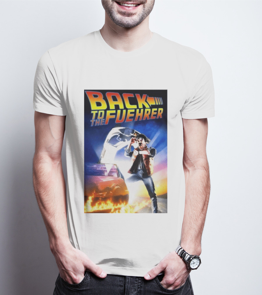 Back To The Fuehrer Adolf Hitler T-Shirt