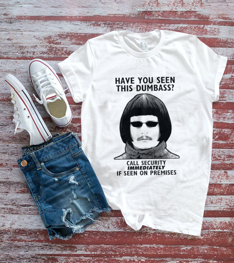 Oliver Tree Have You Seen This Dumbass Call Security Immediately If Seen On Premises T-Shirt