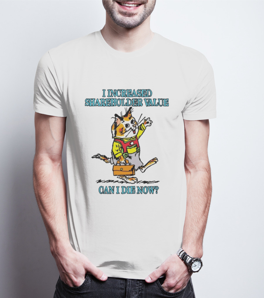 I Increased Shareholder Value Can I Die Now Calico Cat Retro Cartoon T-Shirt