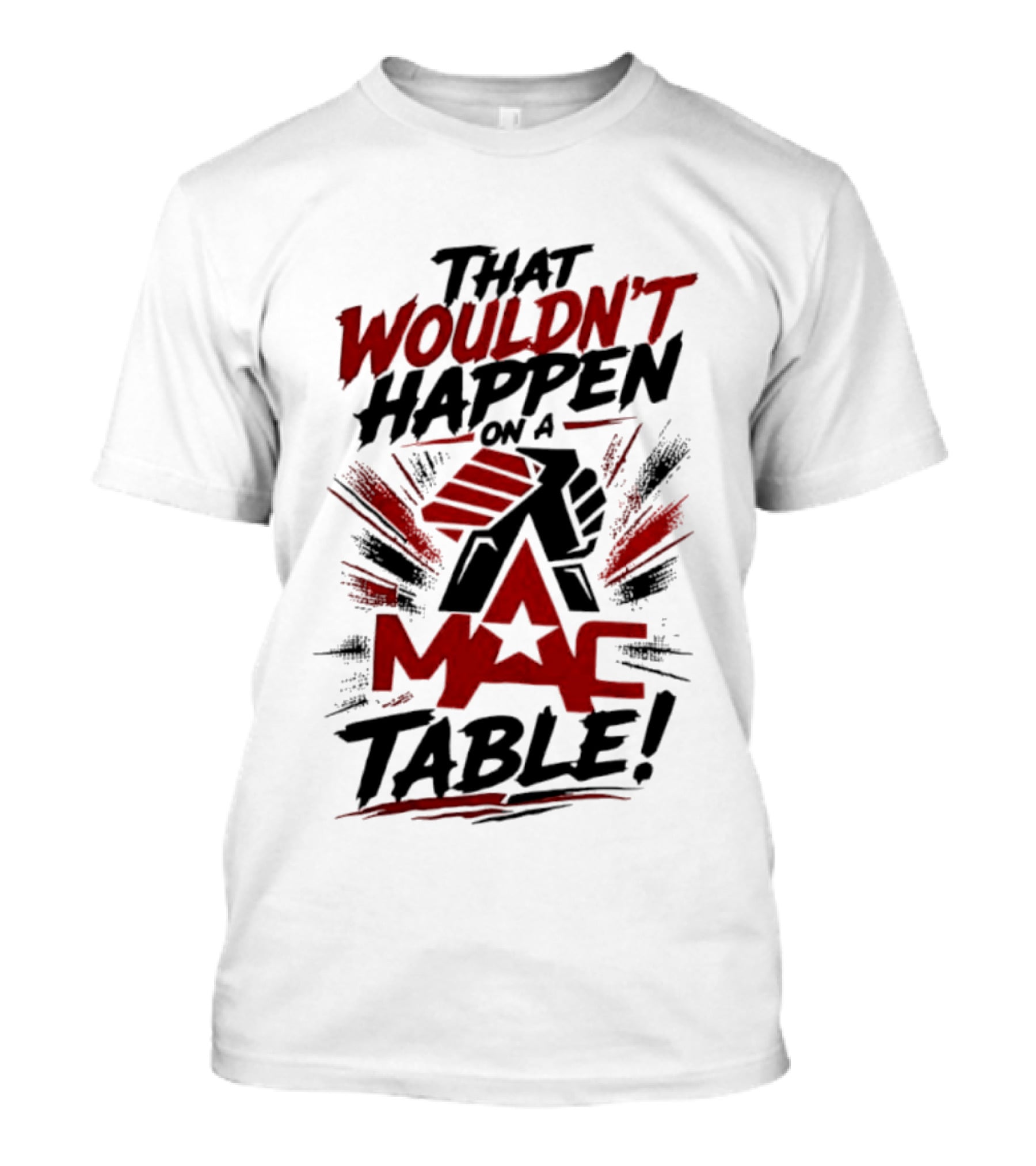 That Wouldn't Happen On A Mac Table T-Shirt